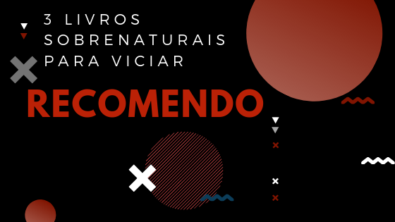 ●❯3 Livros Sobrenaturais para Viciar❮●